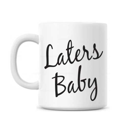 Laters Baby Mug