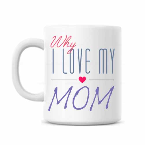Why I Love Mom Mug