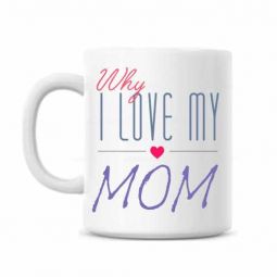 Why I Love Mom Mug